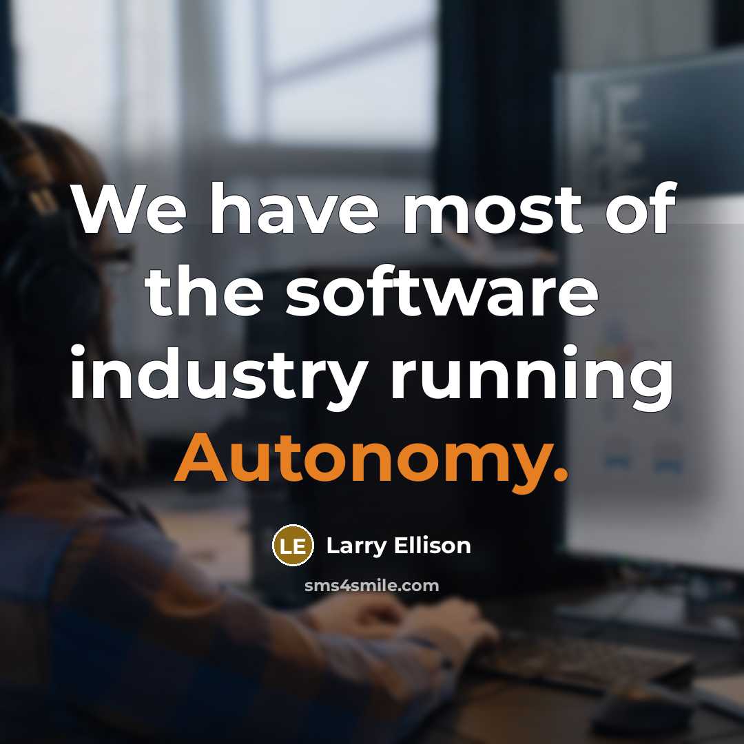 “We have most of the software industry running Autonomy.” quote by Larry Ellison