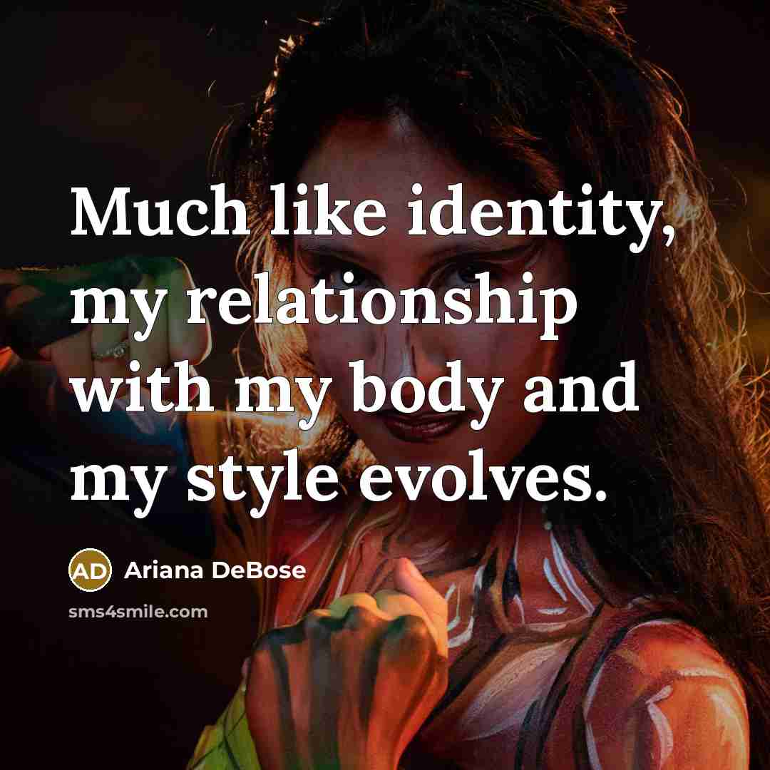 “Much like identity, my relationship with my body and my style evolves.” quote by Ariana DeBose