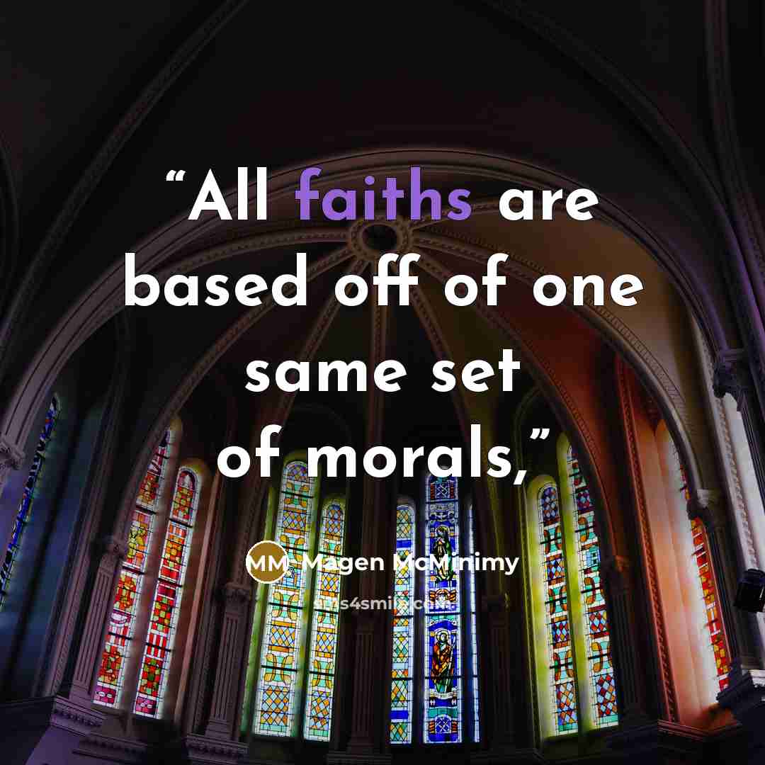 “All faiths are based off of one same set of morals,” quote by Magen McMinimy