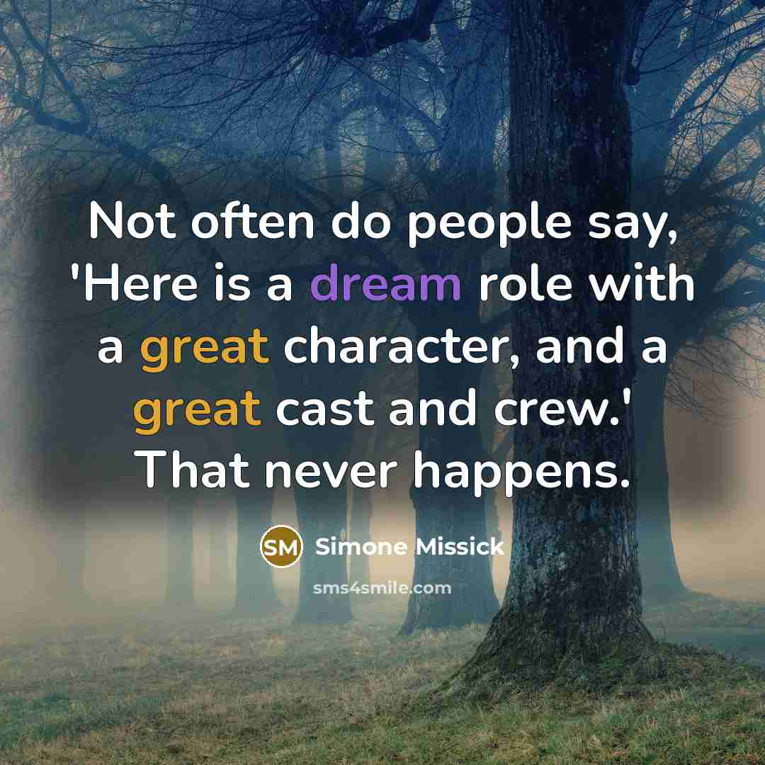“Not often do people say, 'Here is a dream role with a great character, and a great cast and crew.' That never happens.” quote by Simone Missick