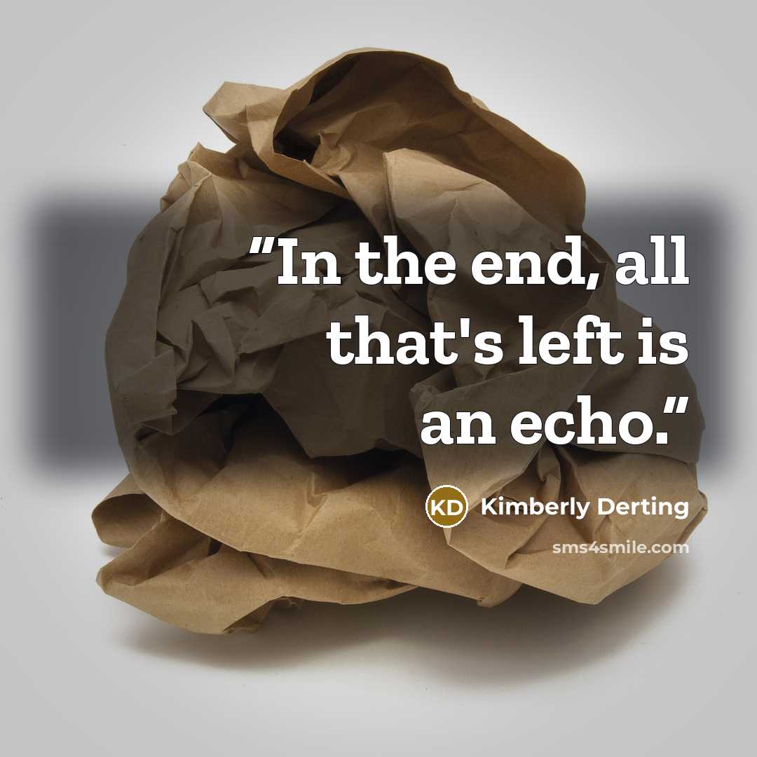 “In the end, all that's left is an echo.” quote by Kimberly Derting