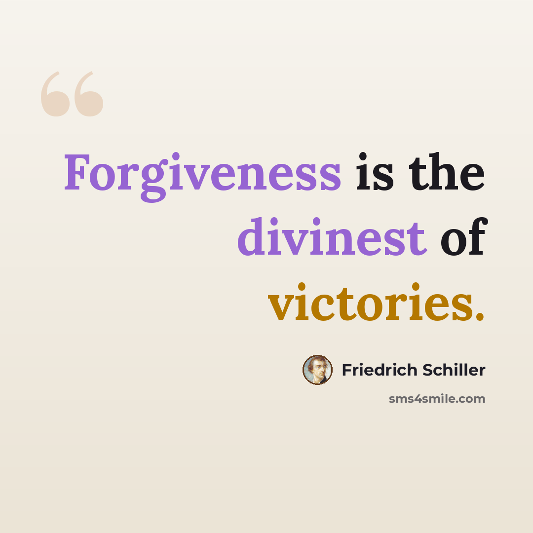 “Forgiveness is the divinest of victories.” quote by Friedrich Schiller