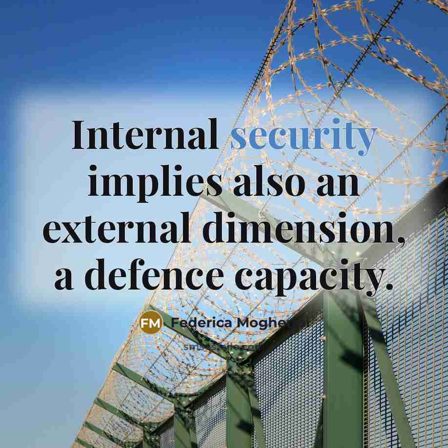 “Internal security implies also an external dimension, a defence capacity.” quote by Federica Mogherini