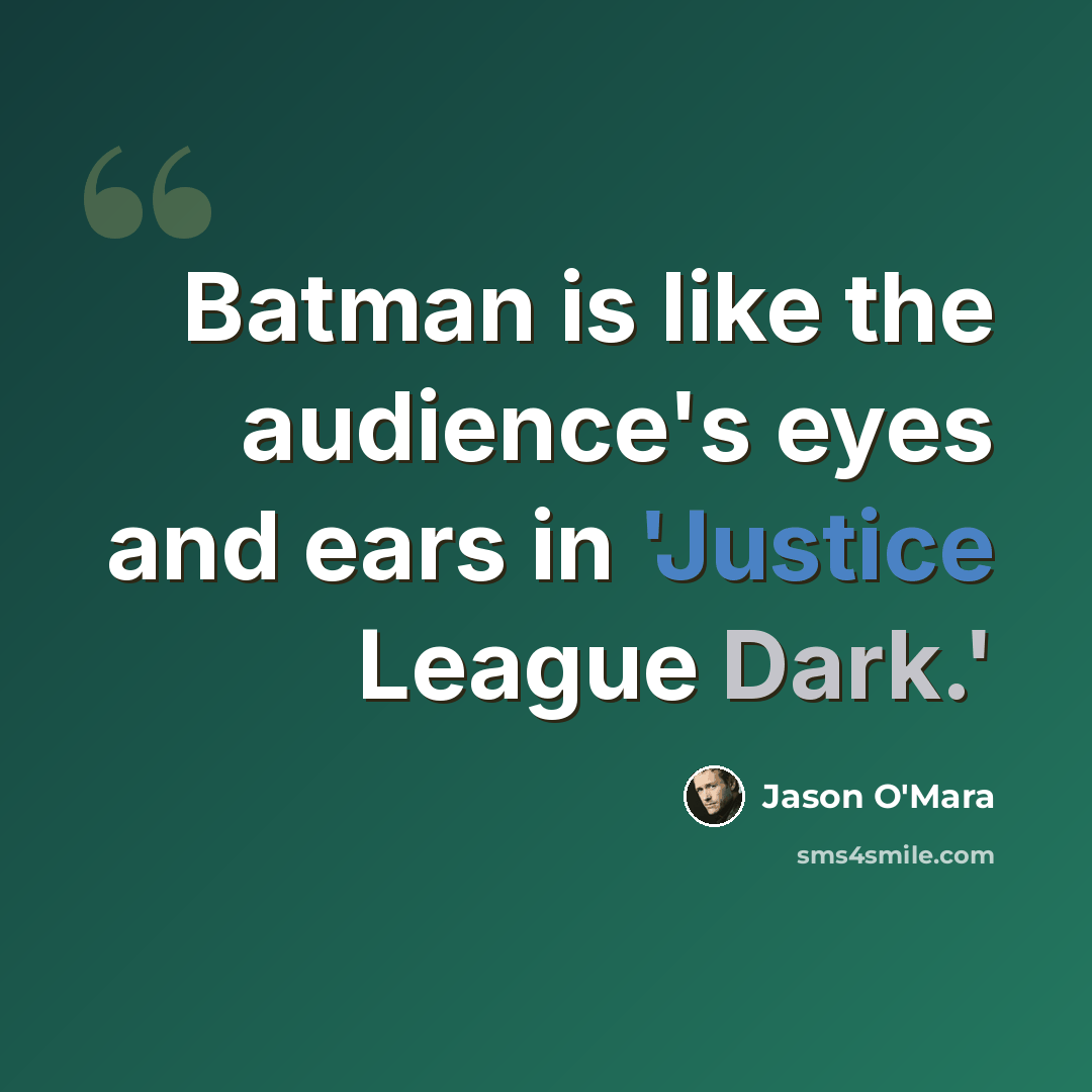 “Batman is like the audience's eyes and ears in 'Justice League Dark.'” quote by Jason O'Mara