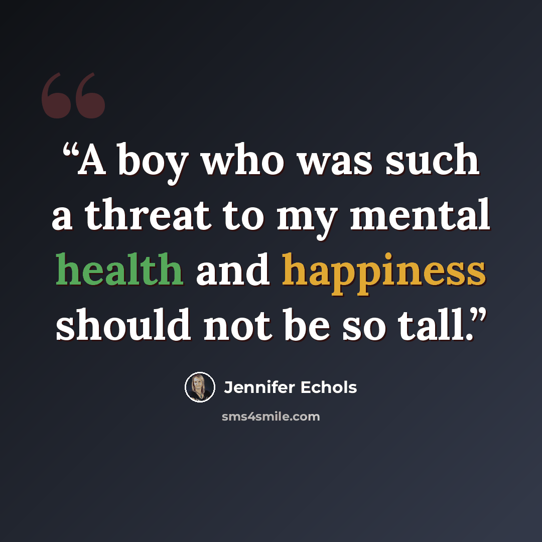 “A boy who was such a threat to my mental health and happiness should not be so tall.” quote by Jennifer Echols