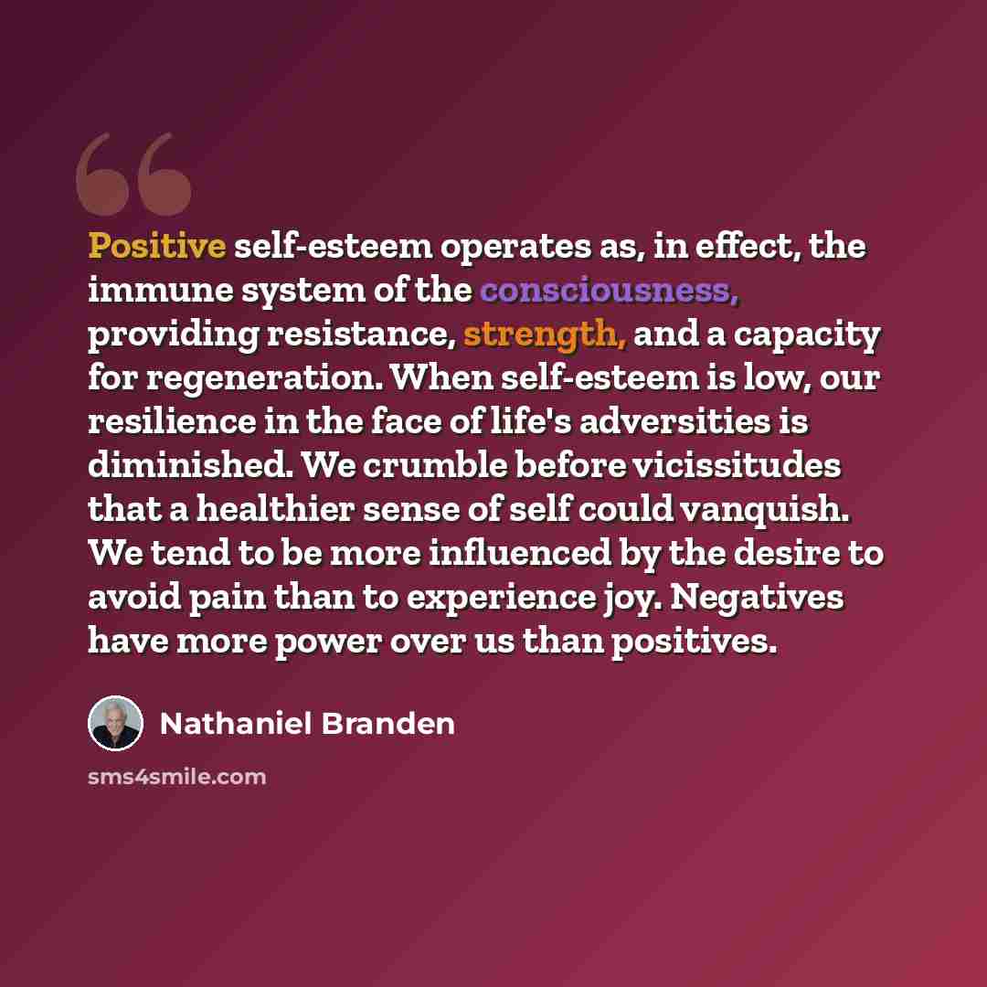 “Positive self-esteem operates as, in effect, the immune system of the consciousness, providing resistance, strength, and a capacity for regeneration. When self-esteem is low, our resilience in the face of life's adversities is diminished. We crumble before vicissitudes that a healthier sense of…” quote by Nathaniel Branden