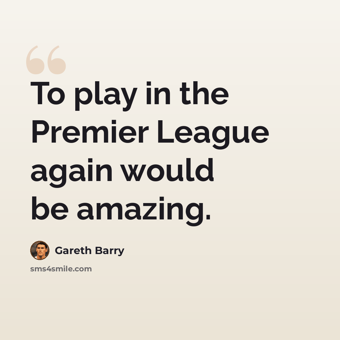 “To play in the Premier League again would be amazing.” quote by Gareth Barry