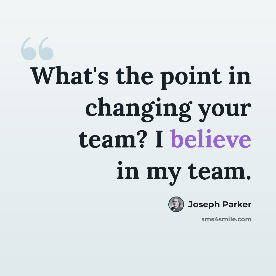 “What's the point in changing your team? I believe in my team.” quote by Joseph Parker