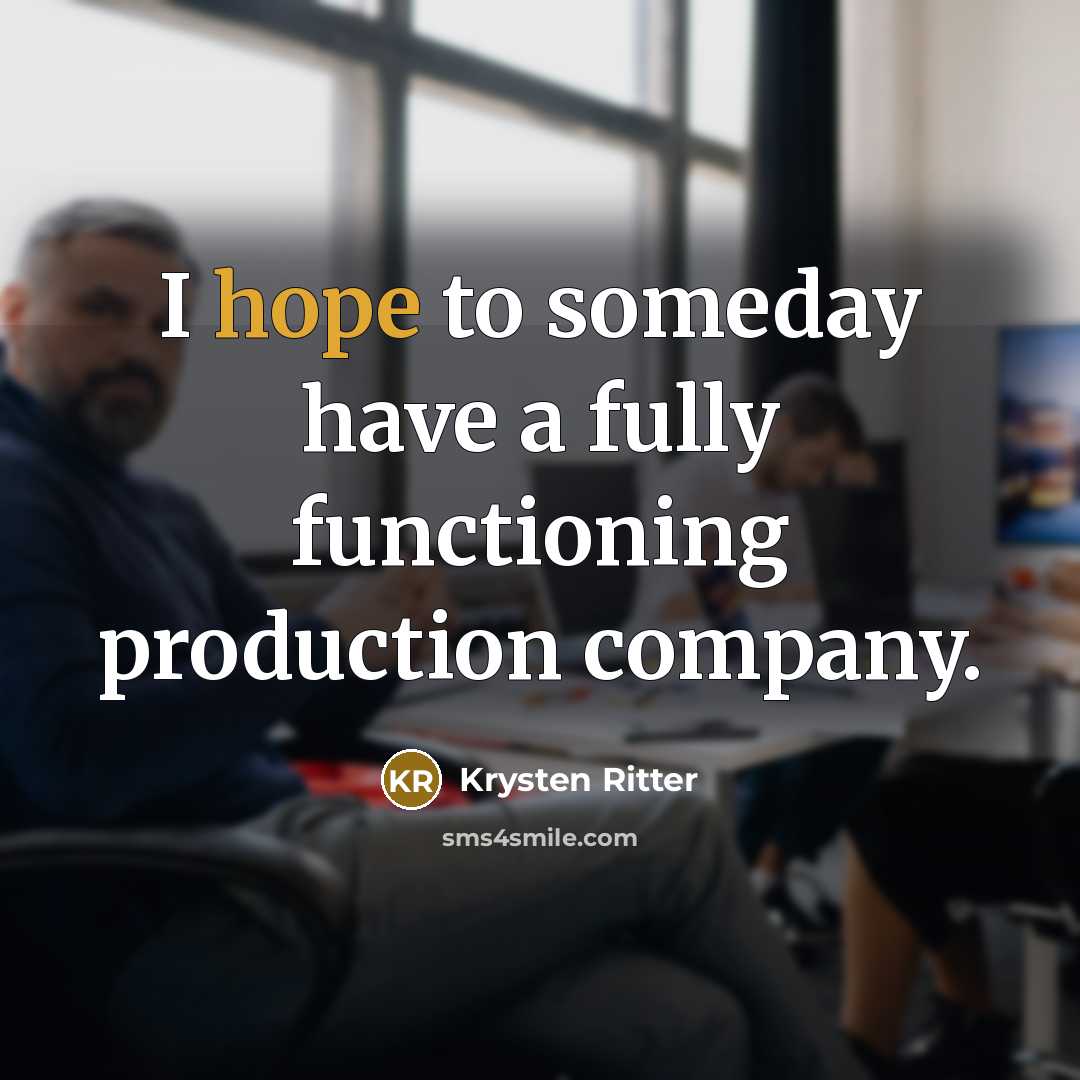 “I hope to someday have a fully functioning production company.” quote by Krysten Ritter