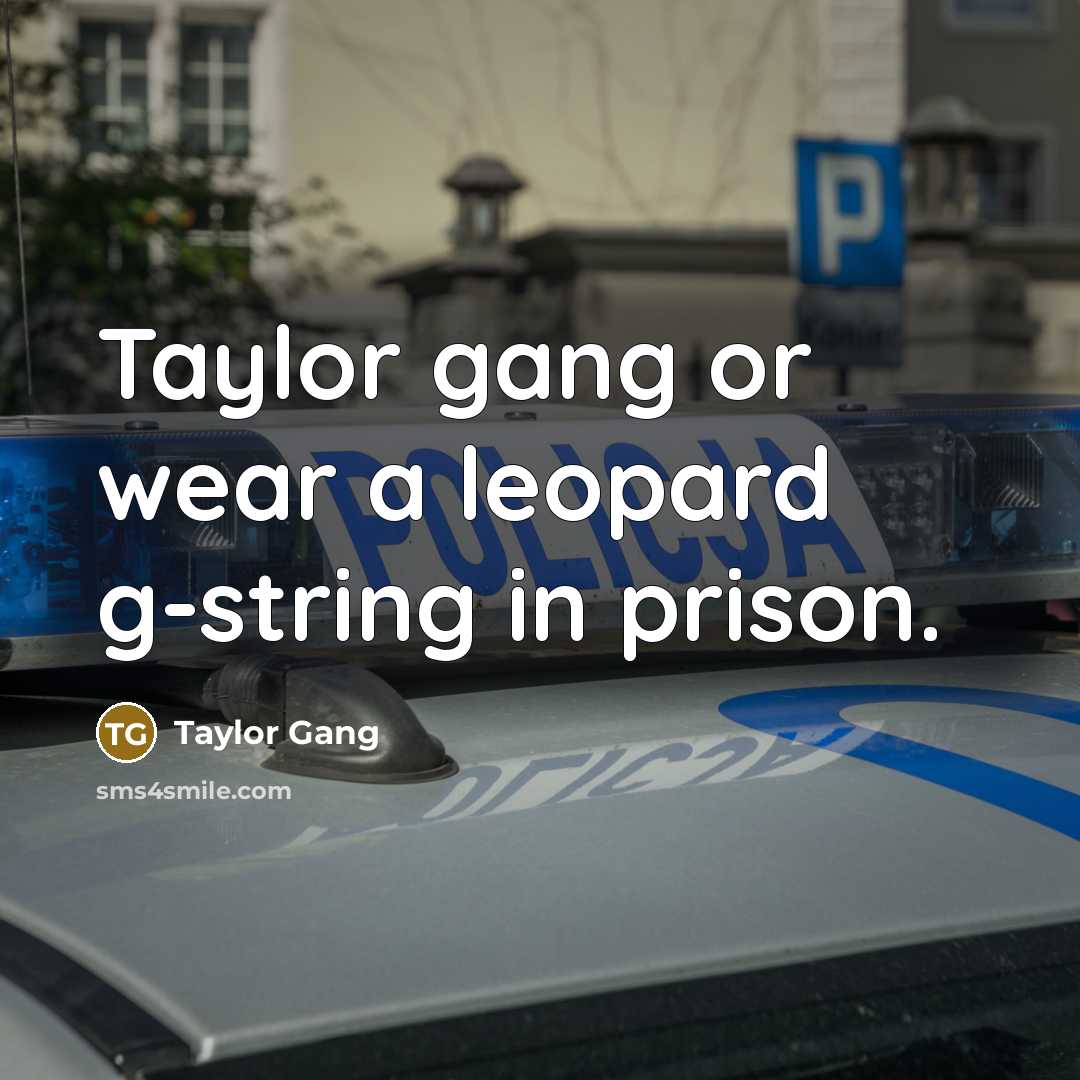 “Taylor gang or wear a leopard g-string in prison.” quote by Taylor Gang