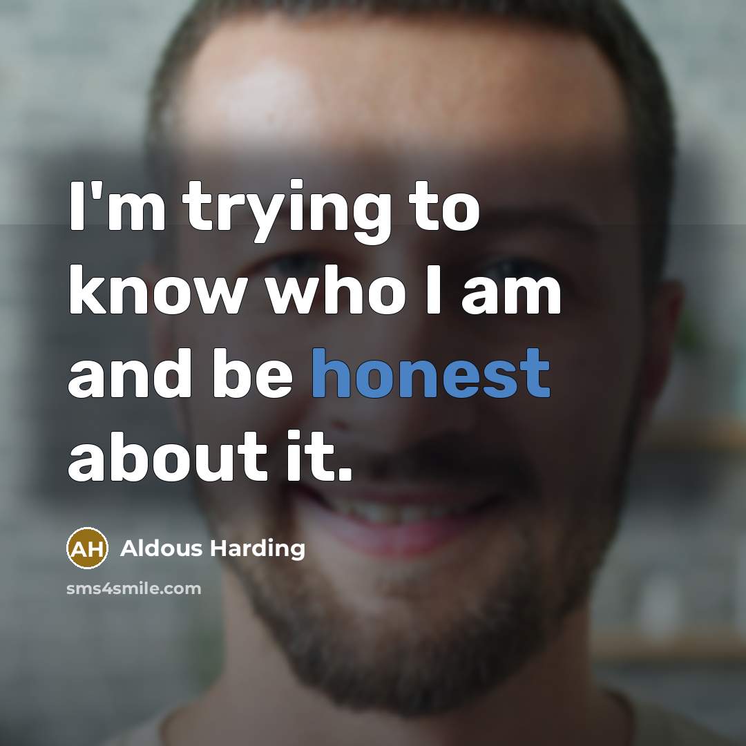 “I'm trying to know who I am and be honest about it.” quote by Aldous Harding