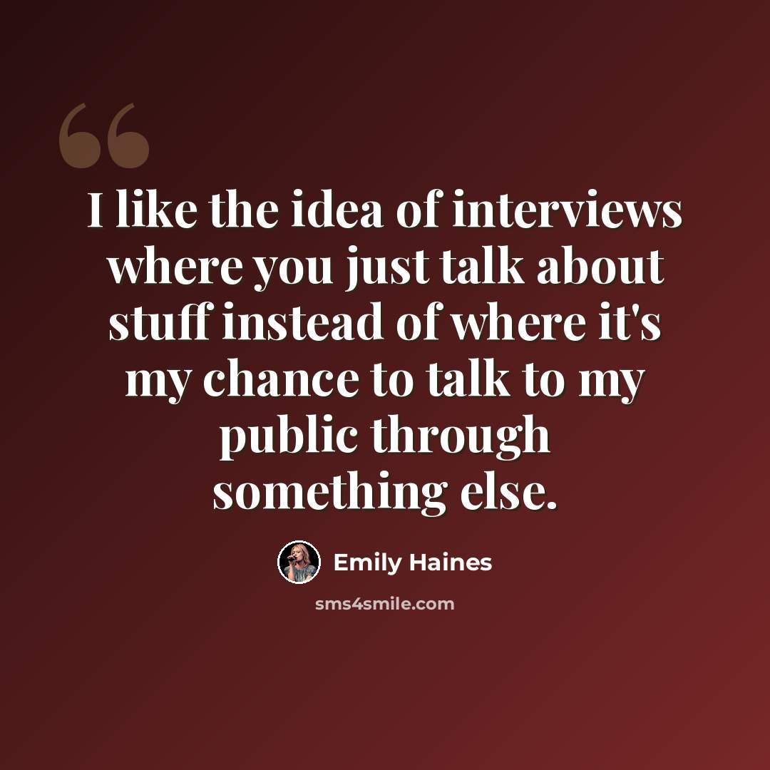 “I like the idea of interviews where you just talk about stuff instead of where it's my chance to talk to my public through something else.” quote by Emily Haines