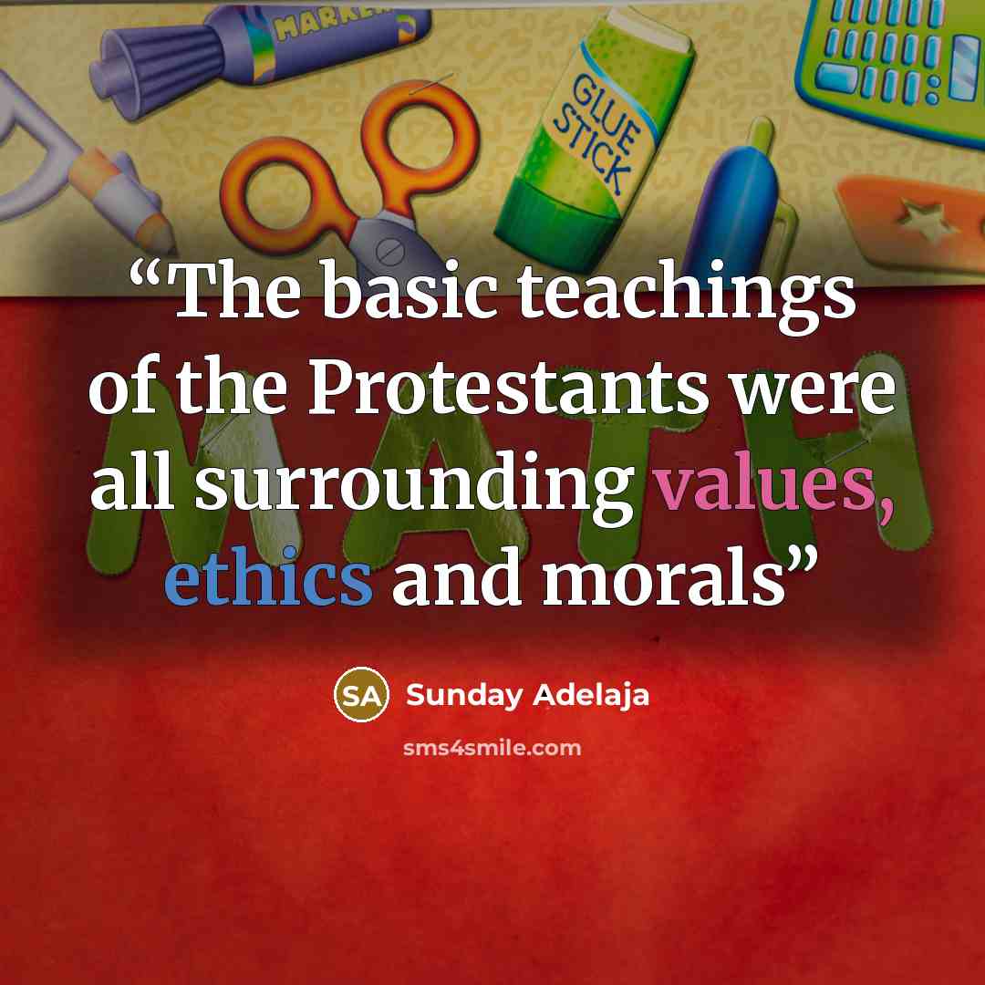 “The basic teachings of the Protestants were all surrounding values, ethics and morals” quote by Sunday Adelaja