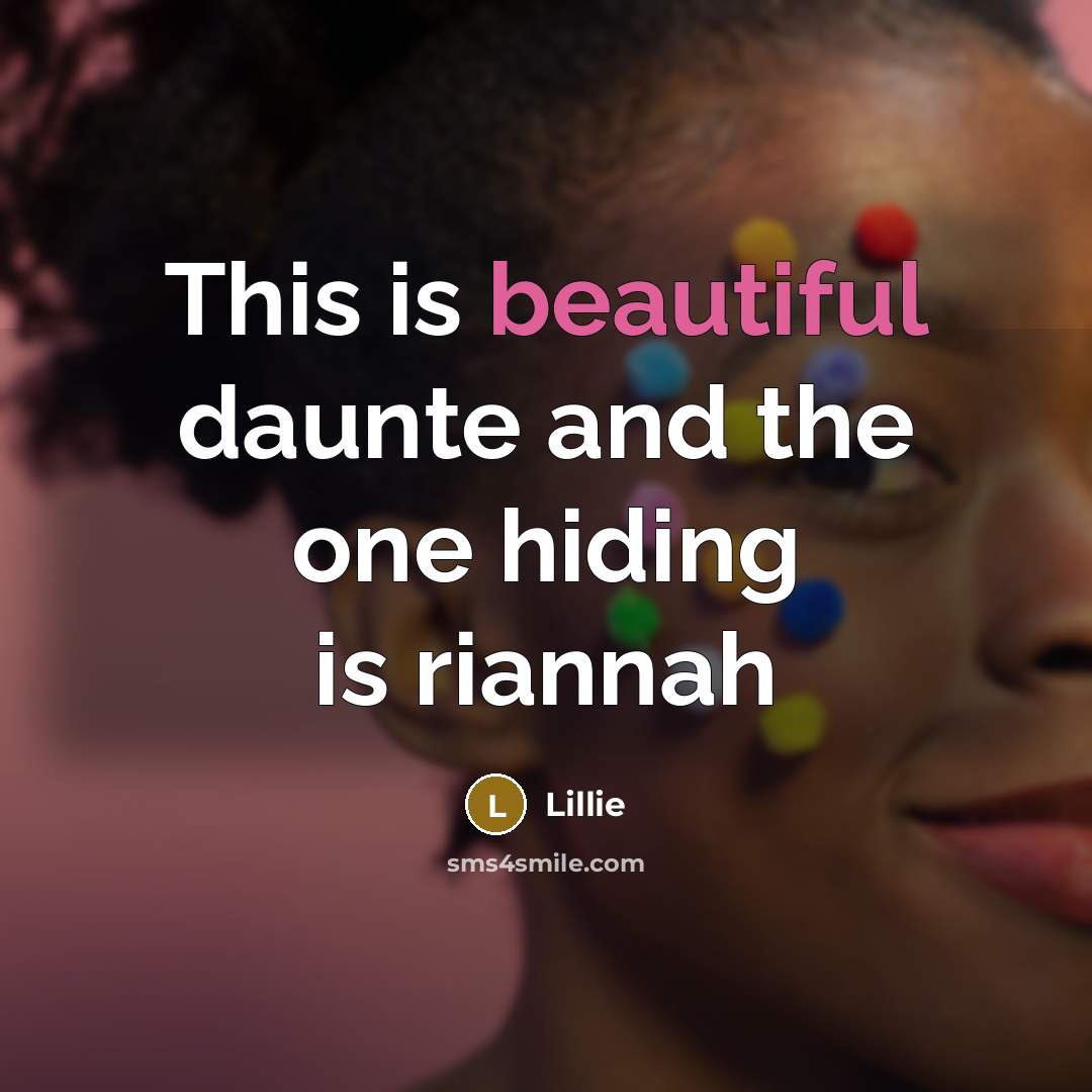 “This is beautiful daunte and the one hiding is riannah” quote by Lillie