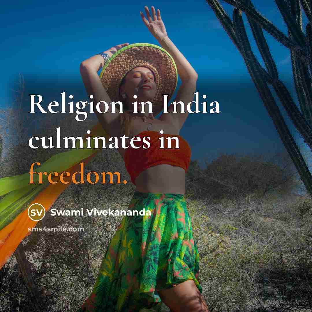 “Religion in India culminates in freedom.” quote by Swami Vivekananda