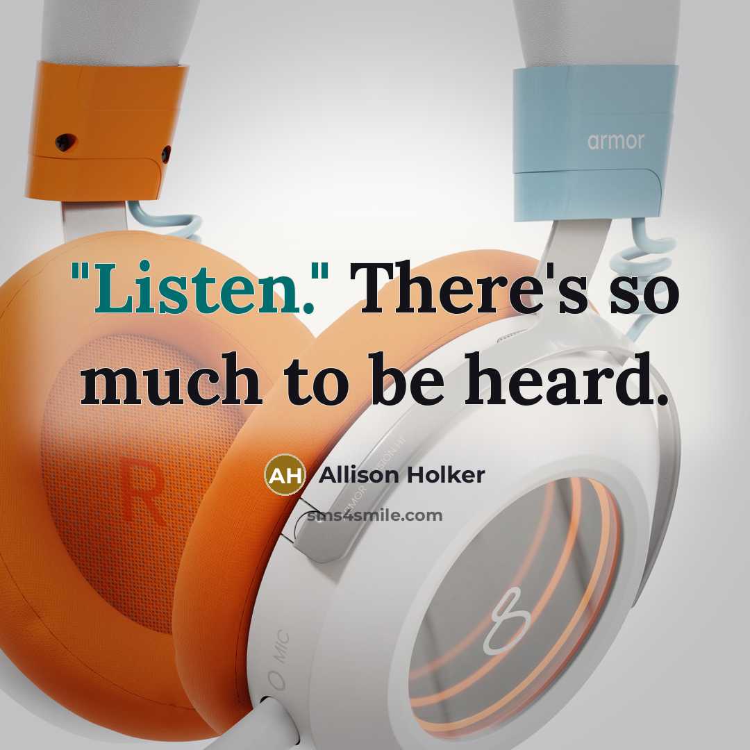 “"Listen." There's so much to be heard.” quote by Allison Holker