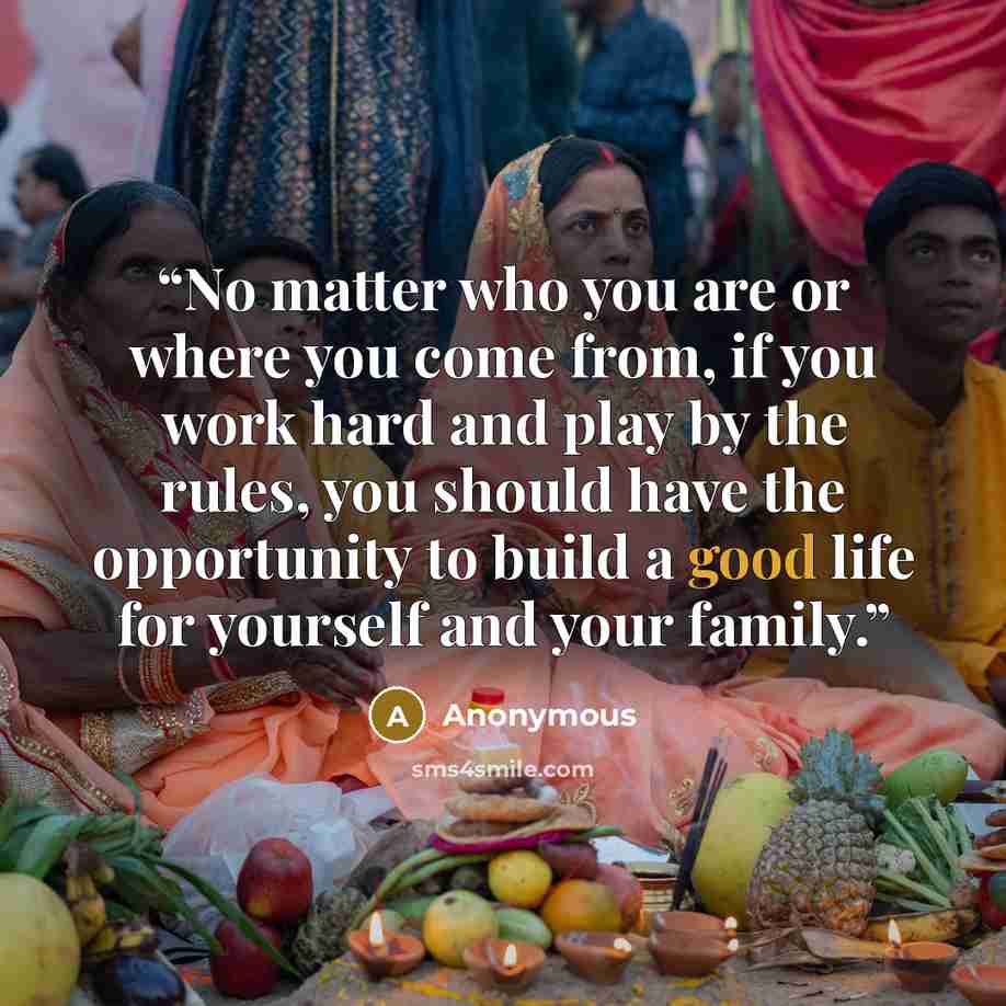 “No matter who you are or where you come from, if you work hard and play by the rules, you should have the opportunity to build a good life for yourself and your family.” quote by Anonymous