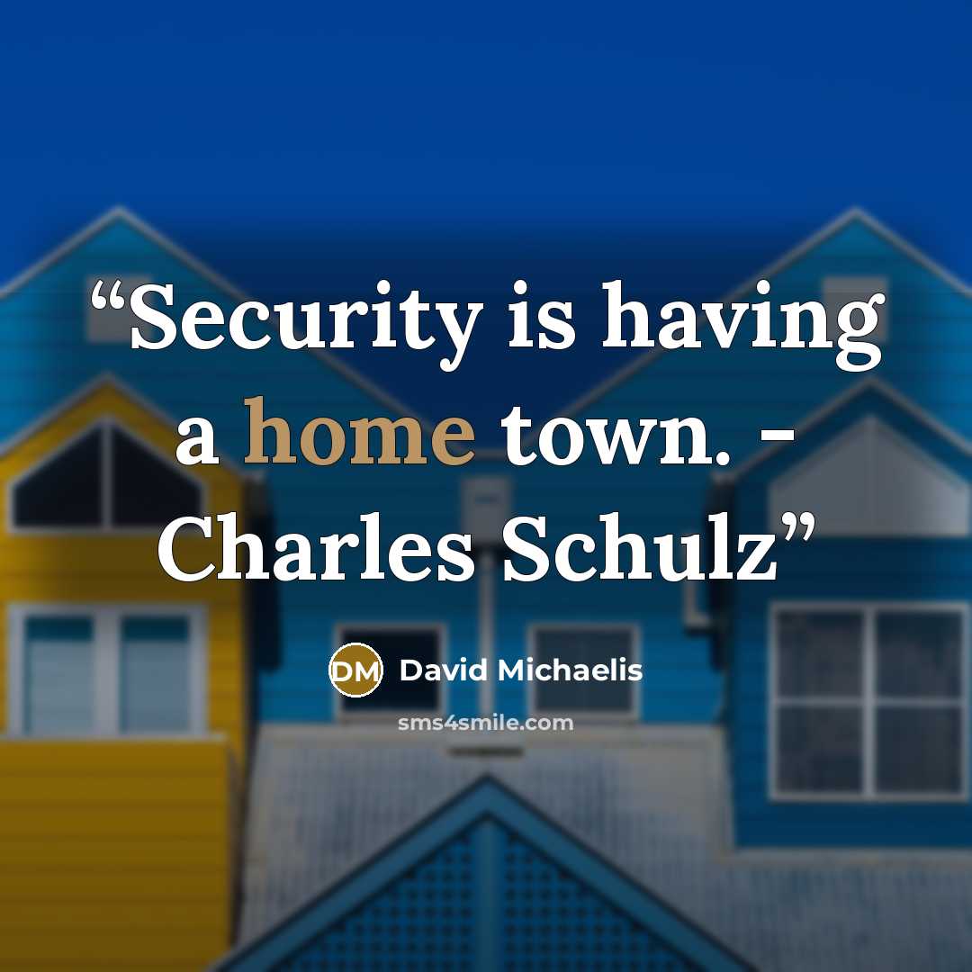 “Security is having a home town. - Charles Schulz” quote by David Michaelis