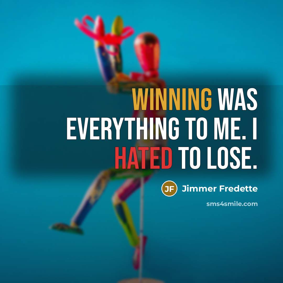 “Winning was everything to me. I hated to lose.” quote by Jimmer Fredette