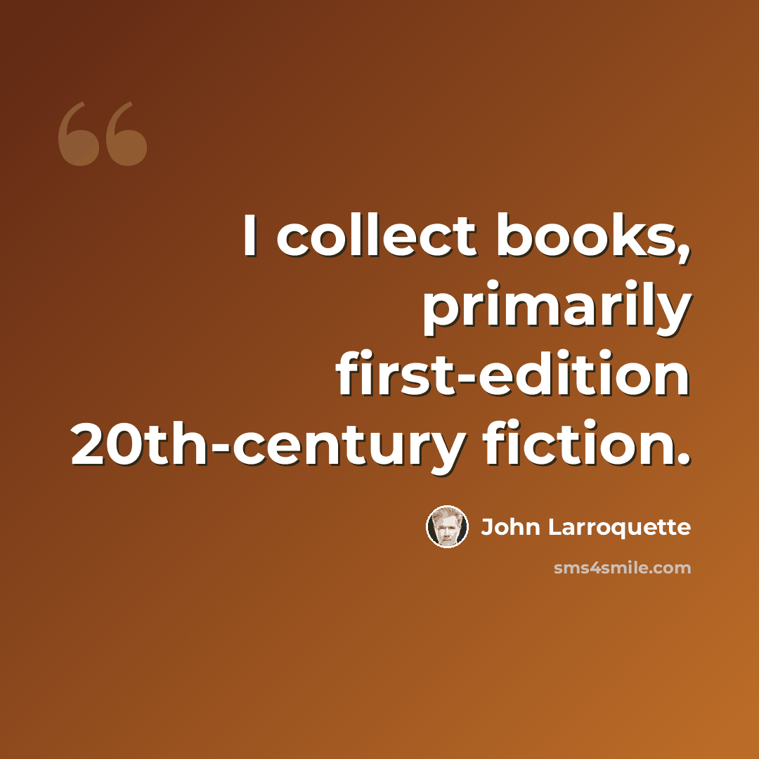 “I collect books, primarily first-edition 20th-century fiction.” quote by John Larroquette