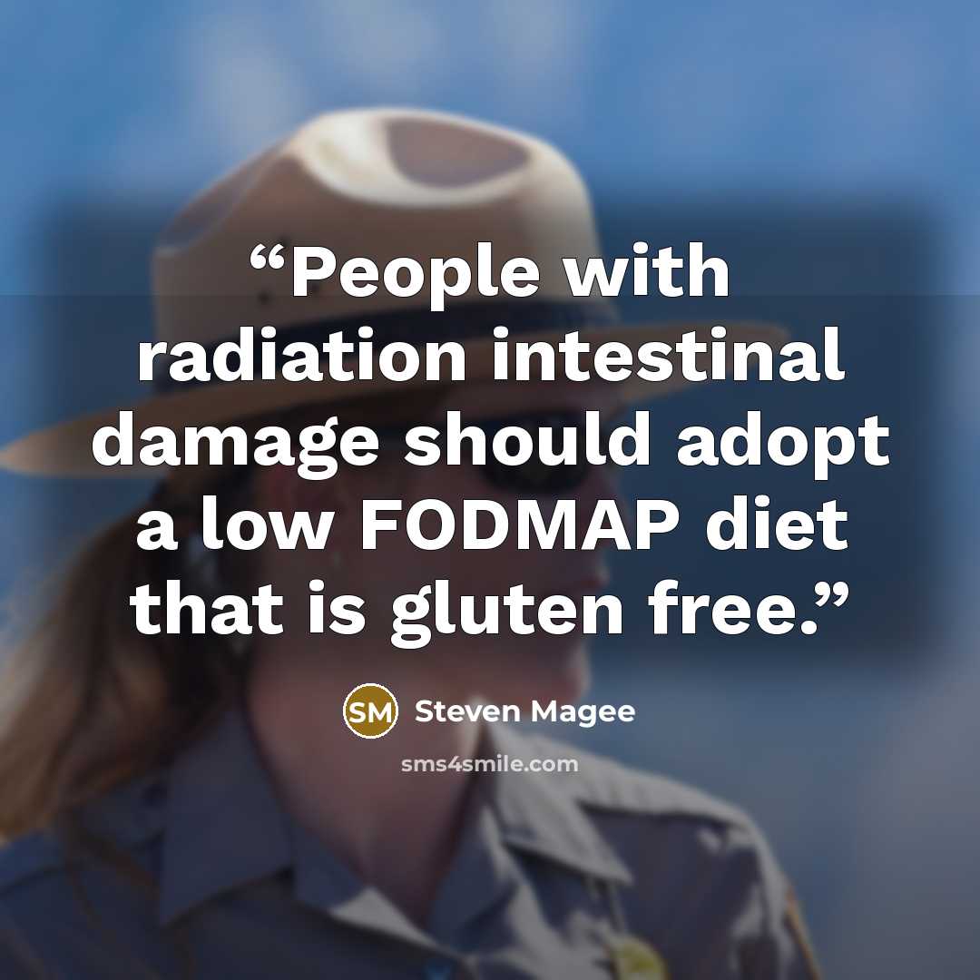 “People with radiation intestinal damage should adopt a low FODMAP diet that is gluten free.” quote by Steven Magee