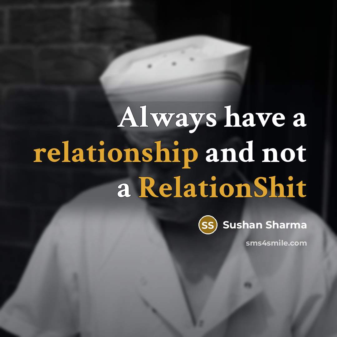 “Always have a relationship and not a RelationShit” quote by Sushan Sharma