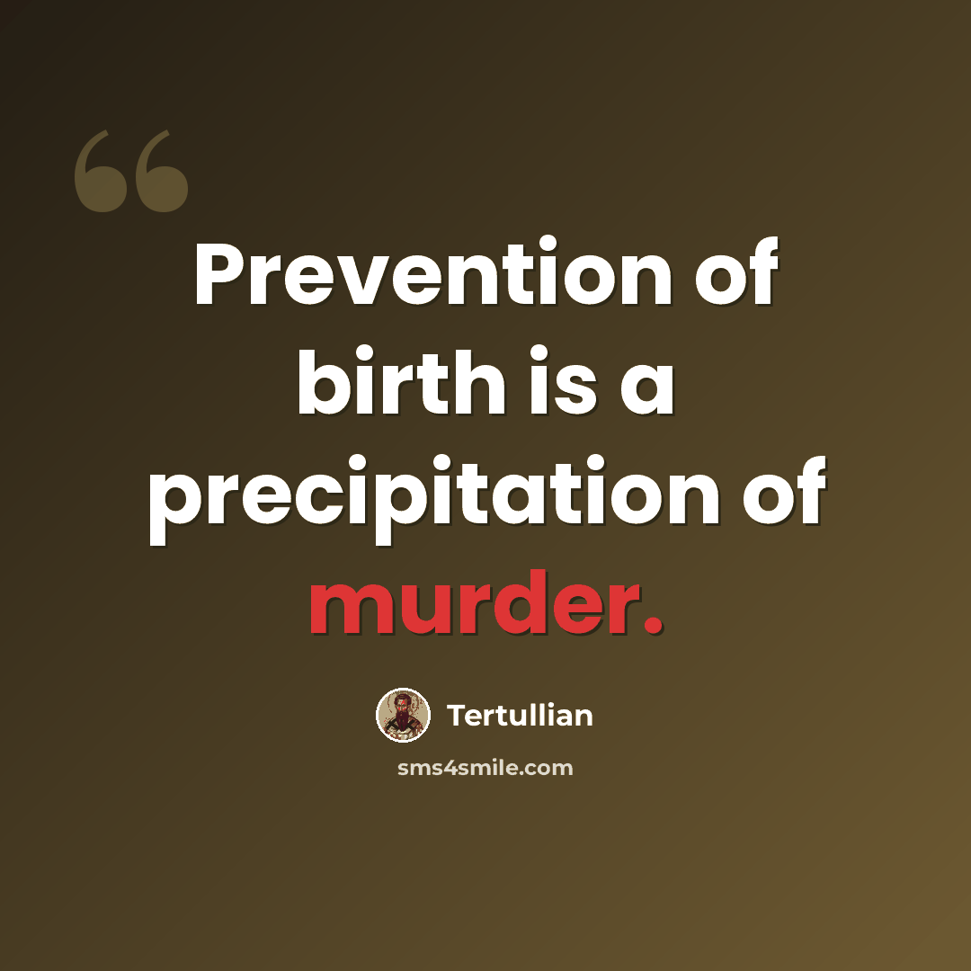 “Prevention of birth is a precipitation of murder.” quote by Tertullian