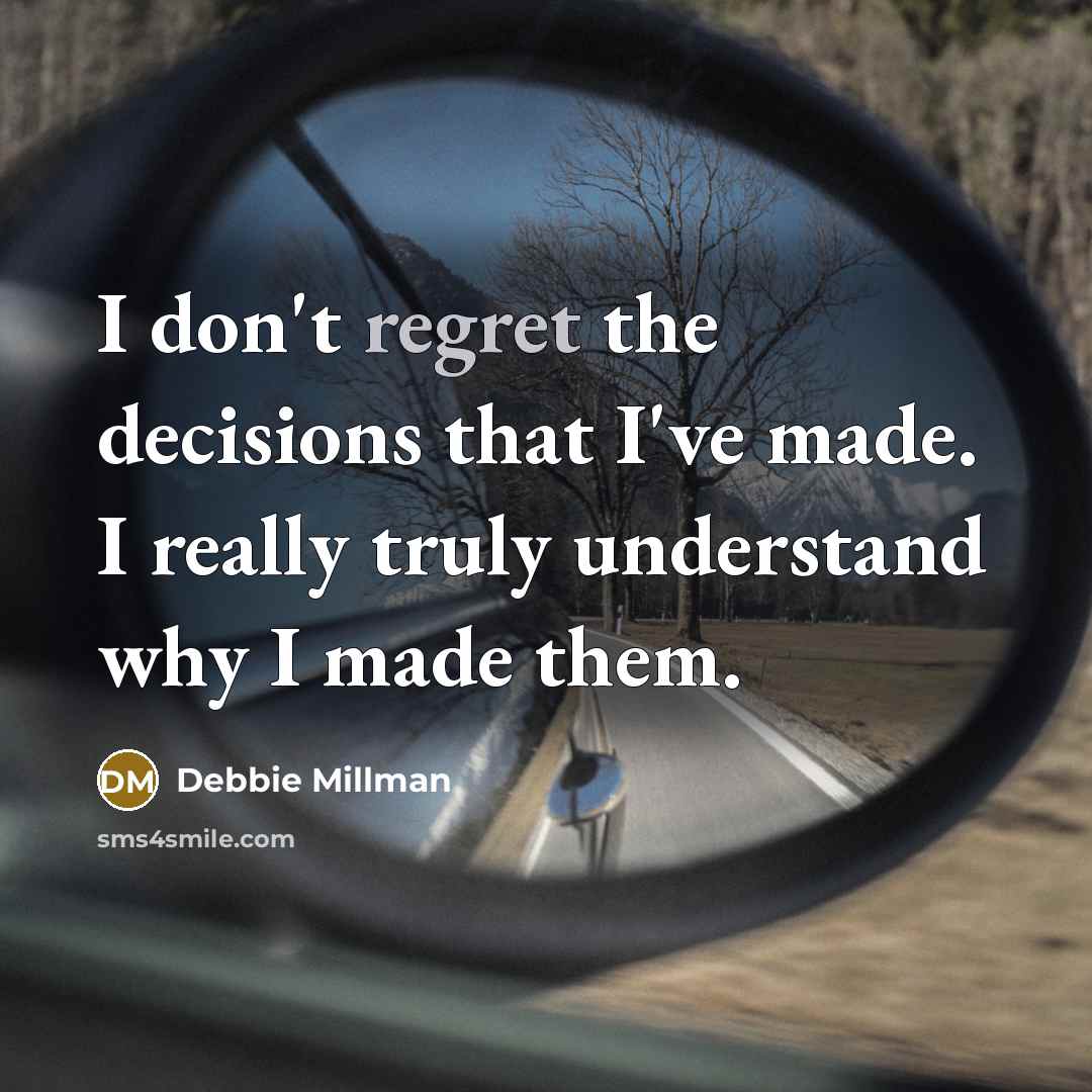 “I don't regret the decisions that I've made. I really truly understand why I made them.” quote by Debbie Millman