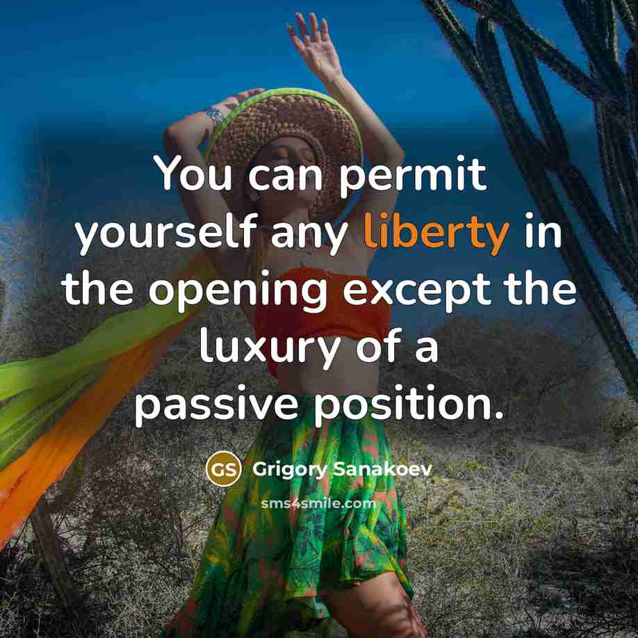“You can permit yourself any liberty in the opening except the luxury of a passive position.” quote by Grigory Sanakoev