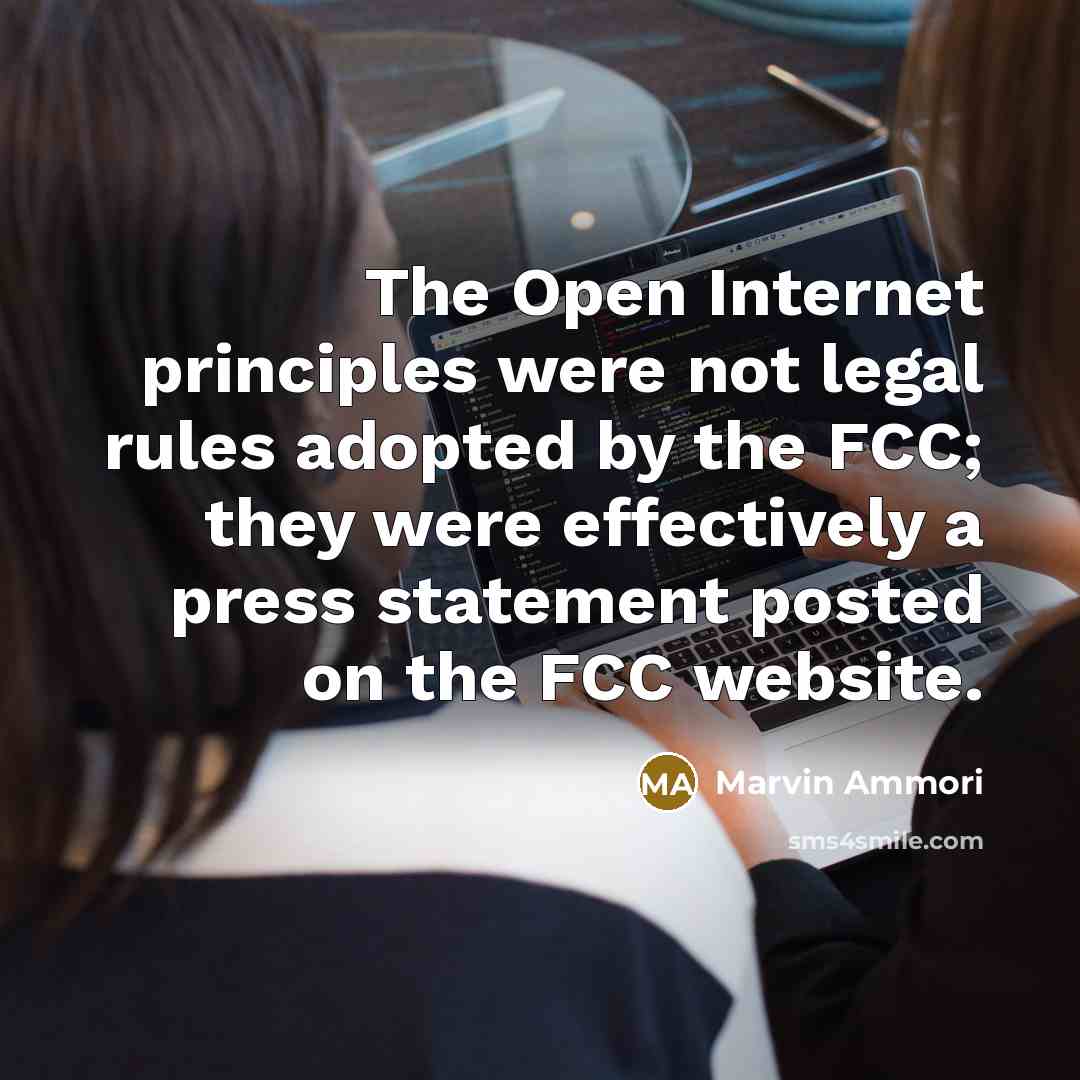 “The Open Internet principles were not legal rules adopted by the FCC; they were effectively a press statement posted on the FCC website.” quote by Marvin Ammori