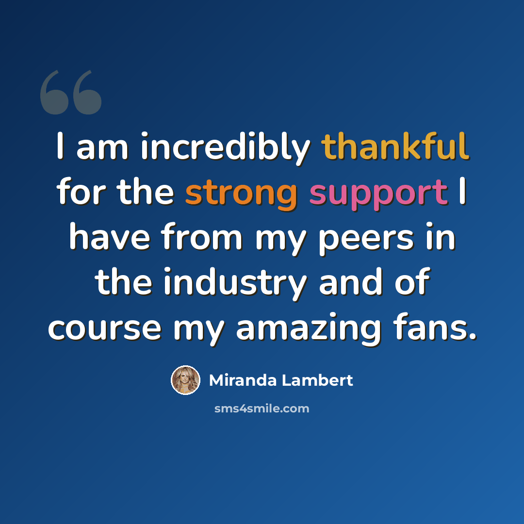 “I am incredibly thankful for the strong support I have from my peers in the industry and of course my amazing fans.” quote by Miranda Lambert