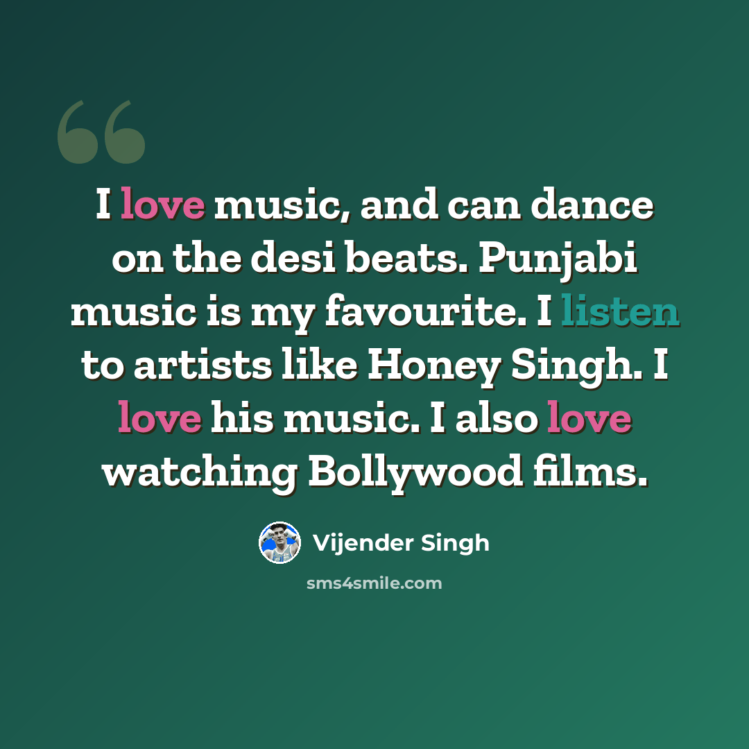 “I love music, and can dance on the desi beats. Punjabi music is my favourite. I listen to artists like Honey Singh. I love his music. I also love watching Bollywood films.” quote by Vijender Singh
