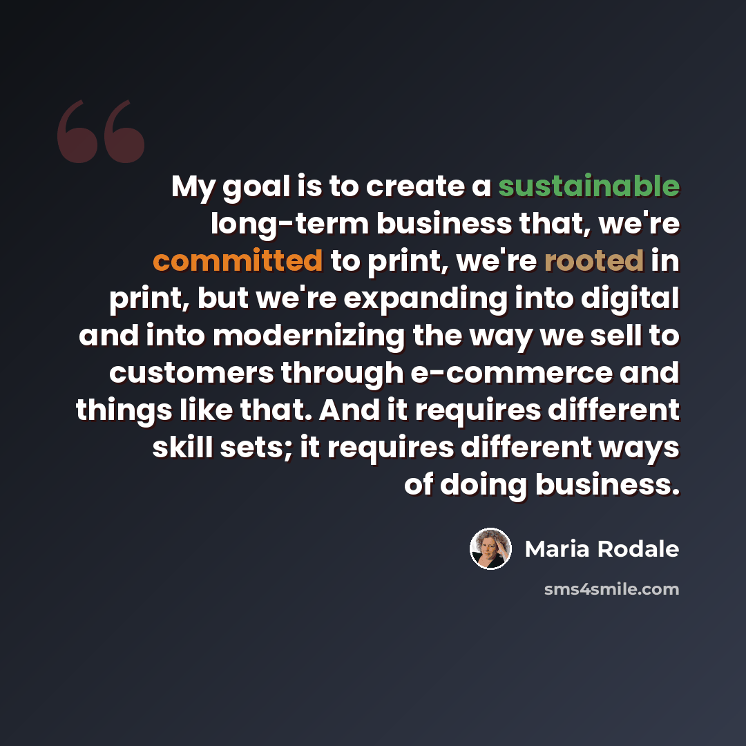 “My goal is to create a sustainable long-term business that, we're committed to print, we're rooted in print, but we're expanding into digital and into modernizing the way we sell to customers through e-commerce and things like that. And it requires different skill sets; it requires different ways…” quote by Maria Rodale