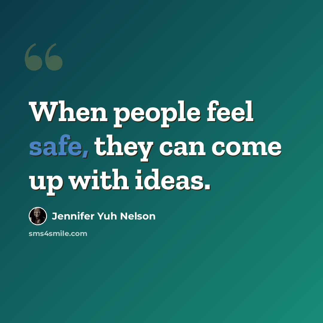 “When people feel safe, they can come up with ideas.” quote by Jennifer Yuh Nelson