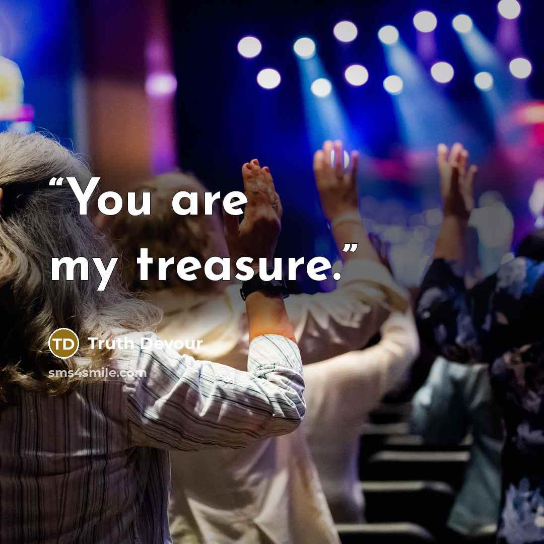 “You are my treasure.” quote by Truth Devour