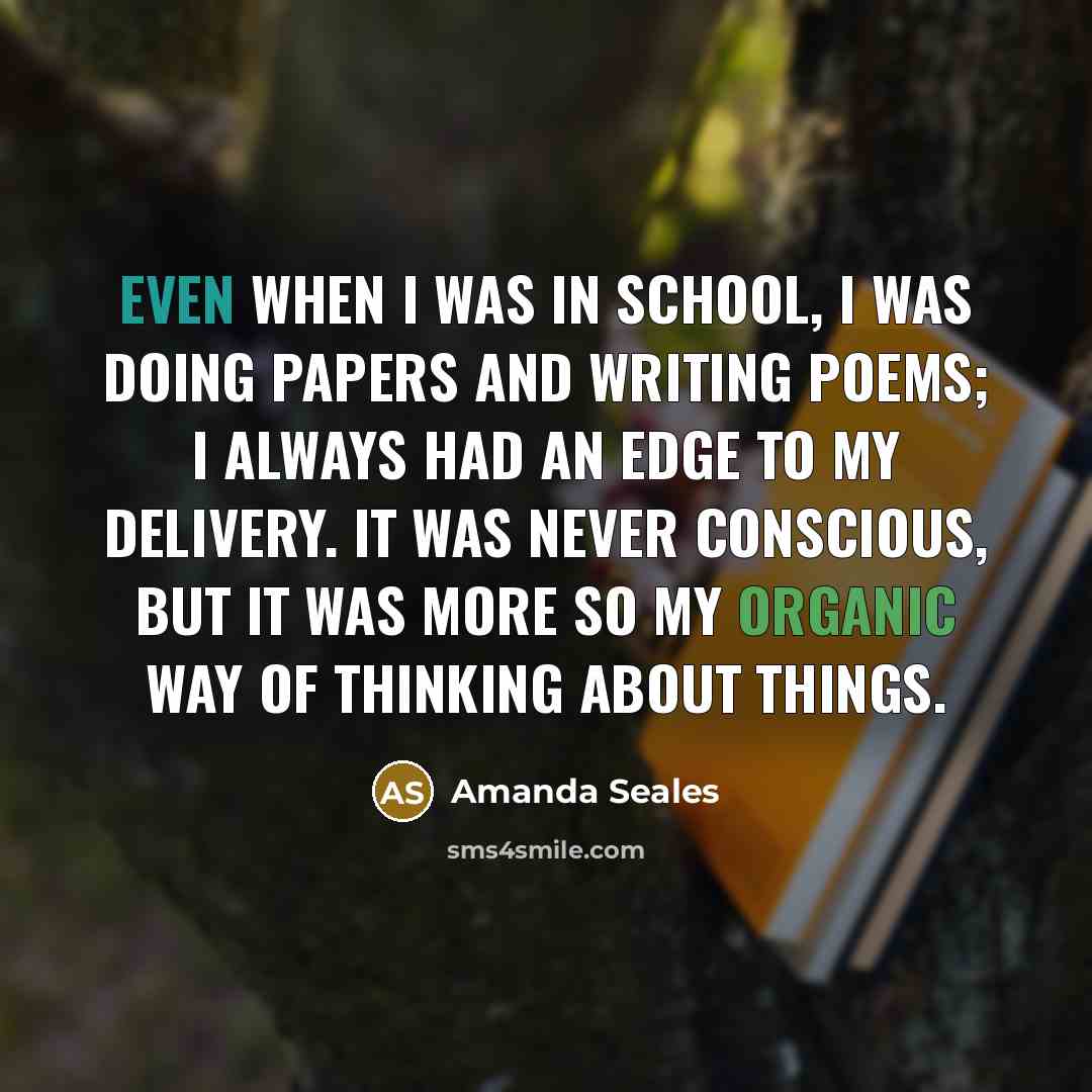 “Even when I was in school, I was doing papers and writing poems; I always had an edge to my delivery. It was never conscious, but it was more so my organic way of thinking about things.” quote by Amanda Seales