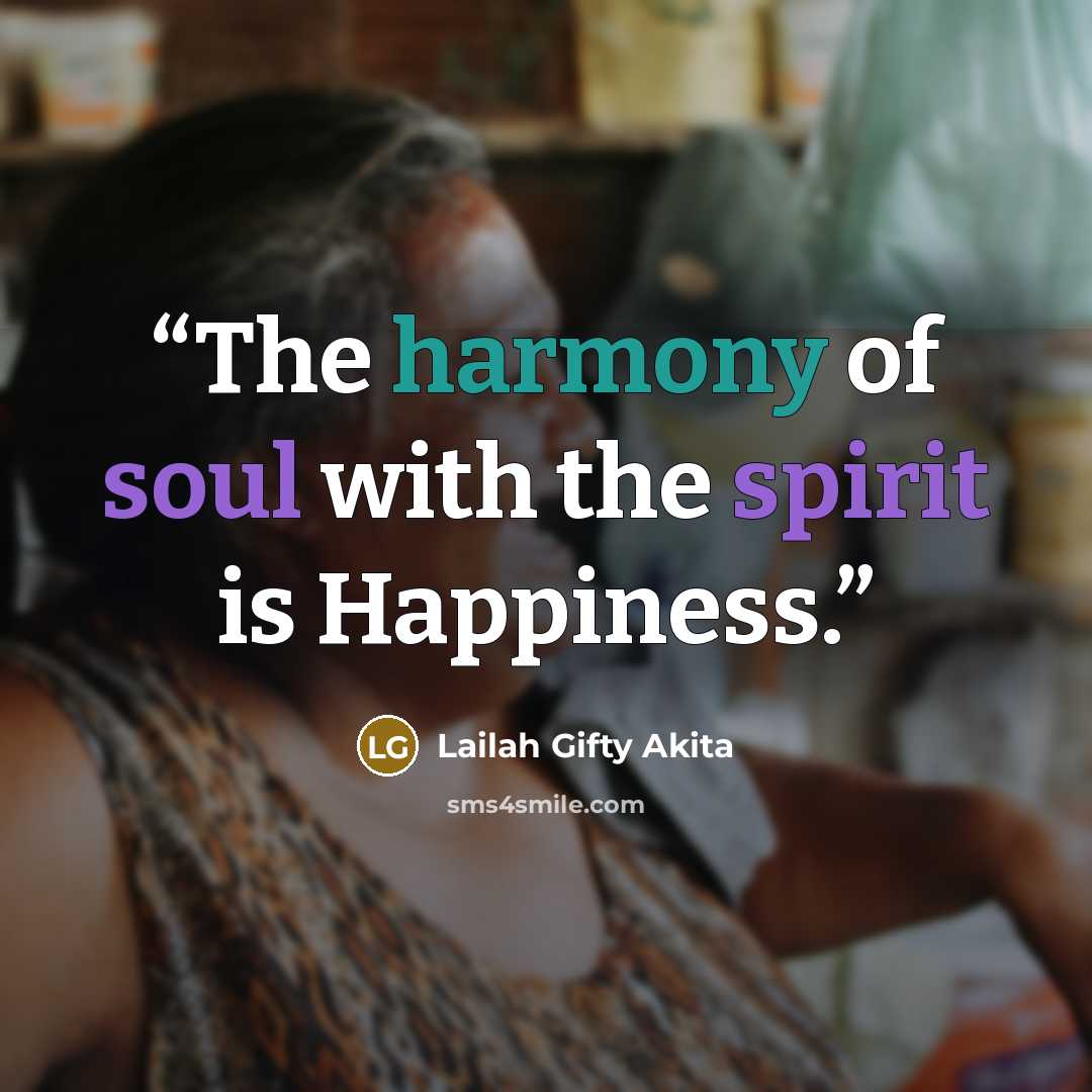 “The harmony of soul with the spirit is Happiness.” quote by Lailah Gifty Akita