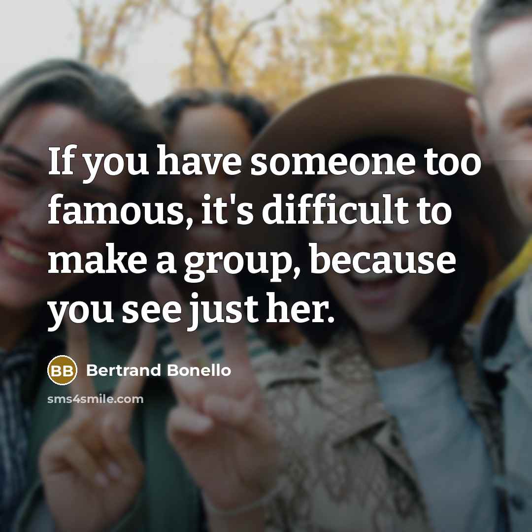 “If you have someone too famous, it's difficult to make a group, because you see just her.” quote by Bertrand Bonello
