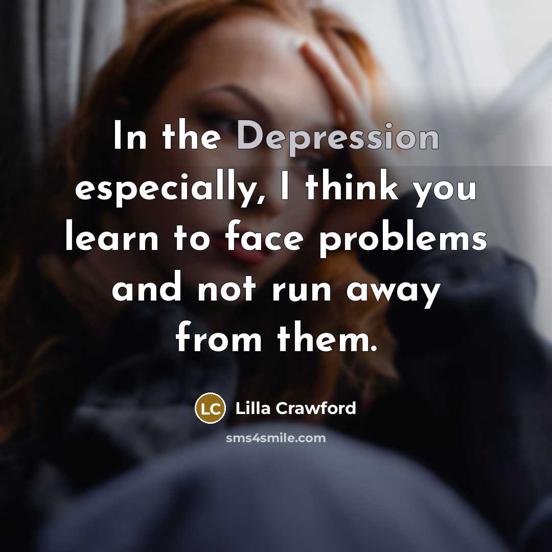 “In the Depression especially, I think you learn to face problems and not run away from them.” quote by Lilla Crawford