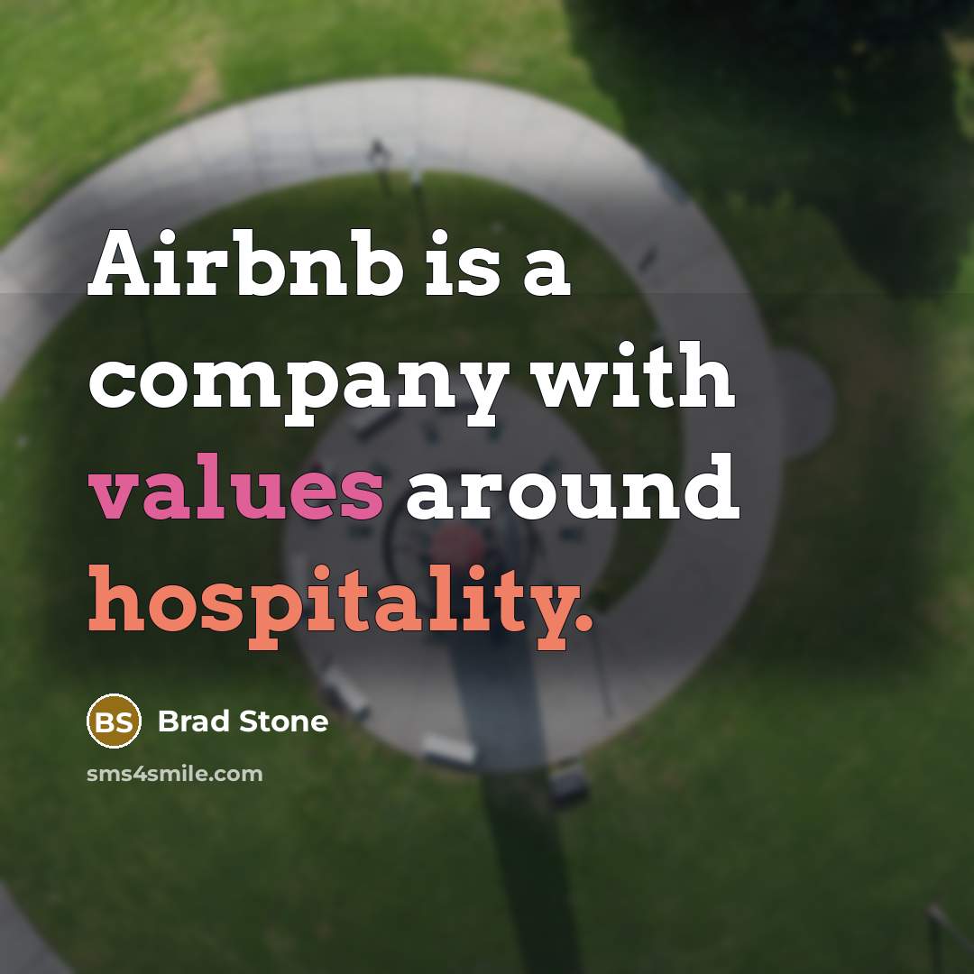“Airbnb is a company with values around hospitality.” quote by Brad Stone