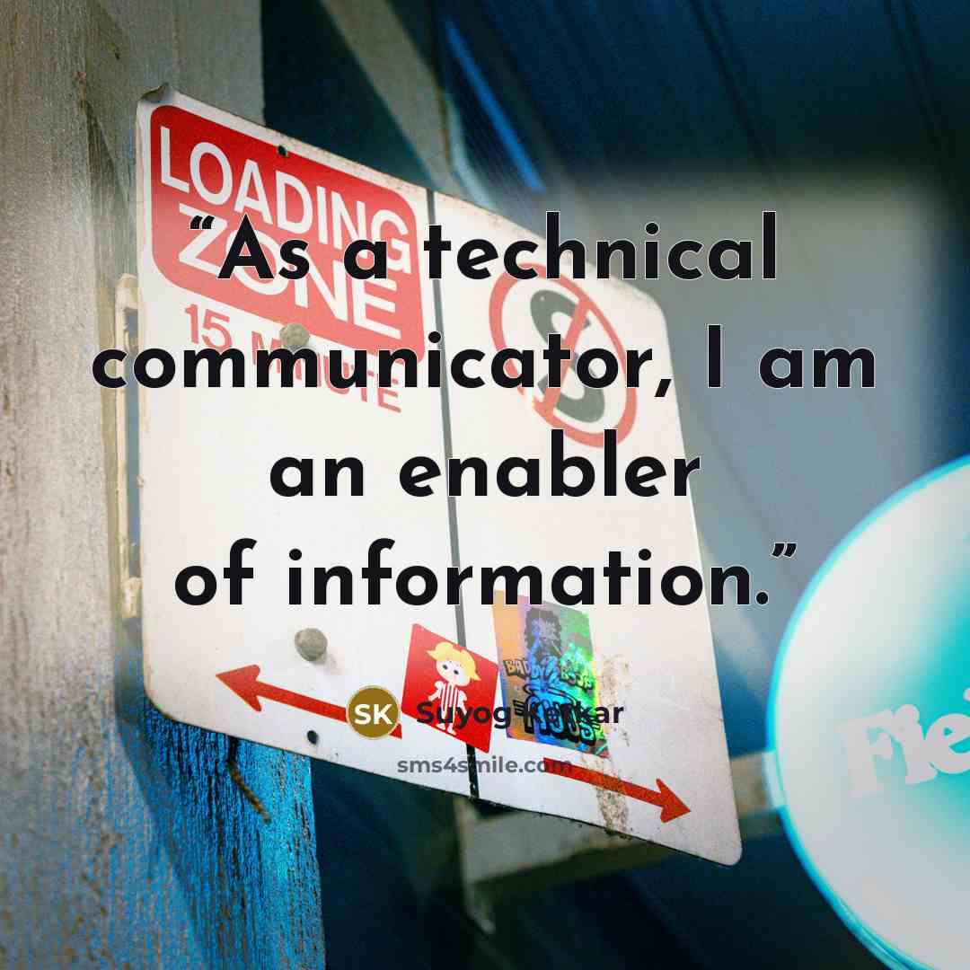 “As a technical communicator, I am an enabler of information.” quote by Suyog Ketkar