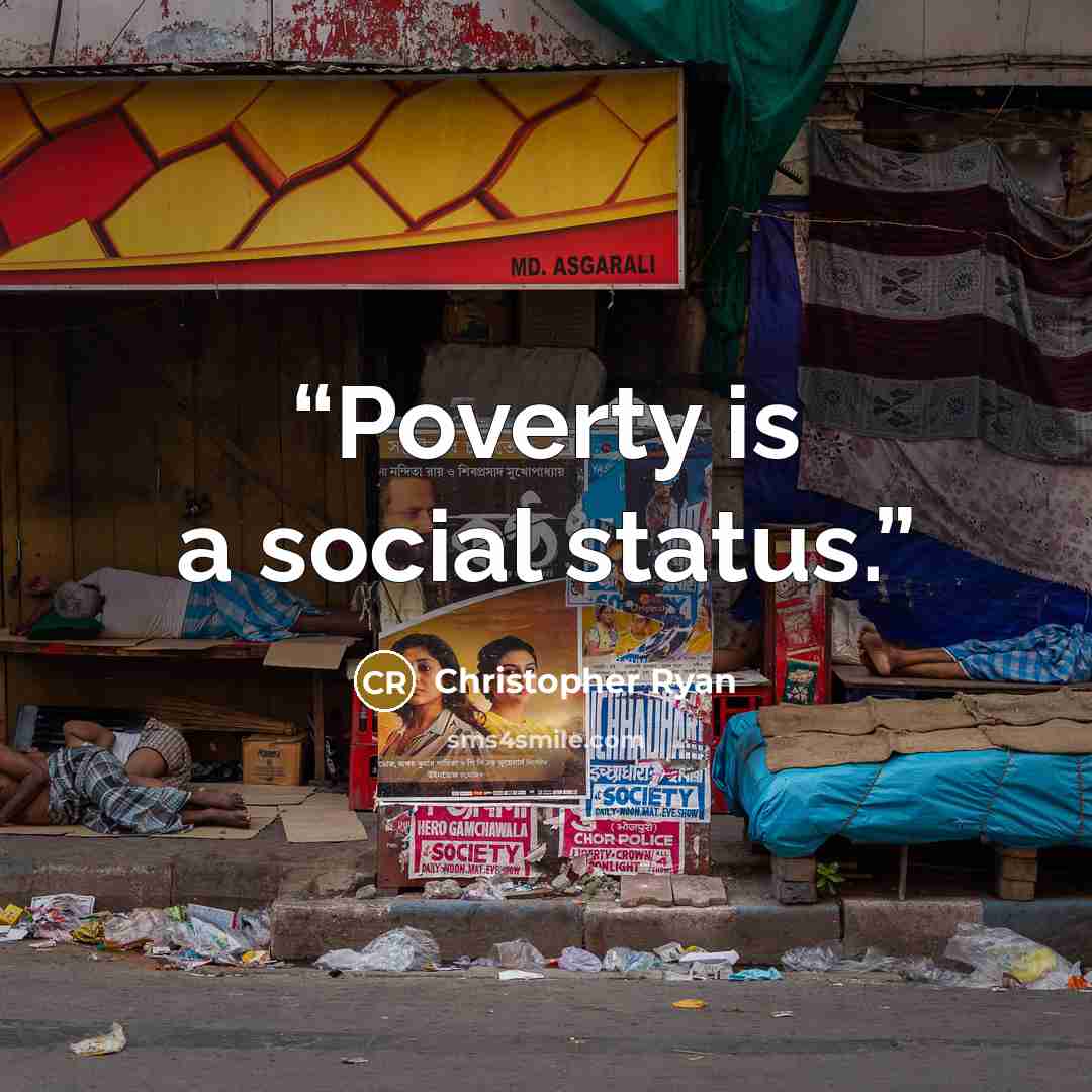 “Poverty is a social status.” quote by Christopher Ryan