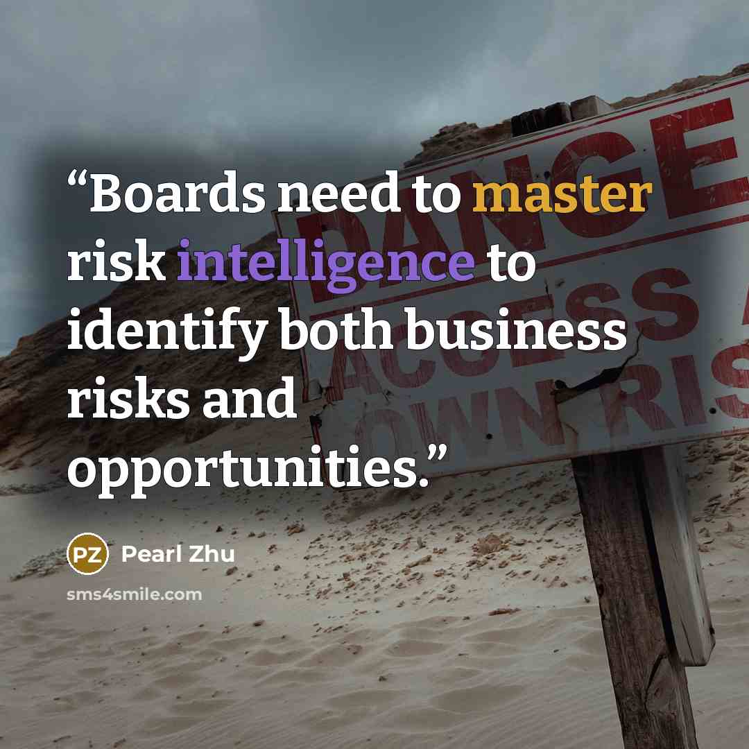 “Boards need to master risk intelligence to identify both business risks and opportunities.” quote by Pearl Zhu