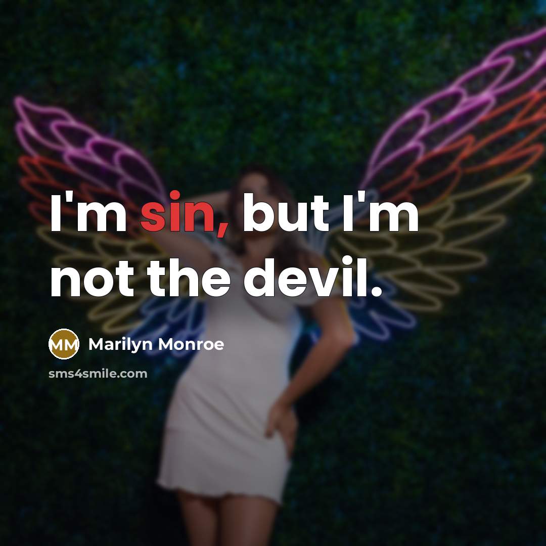 “I'm sin, but I'm not the devil.” quote by Marilyn Monroe