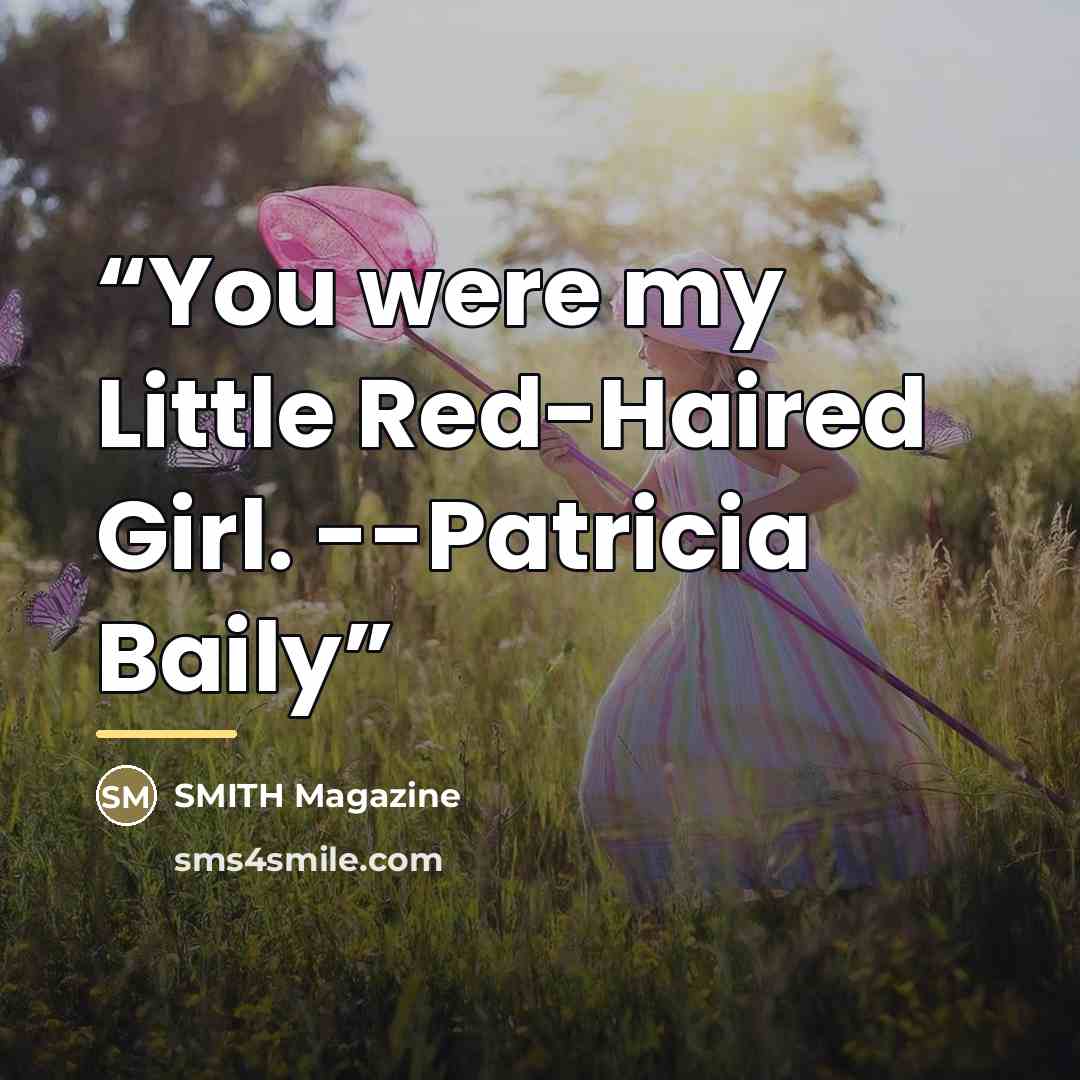 “You were my Little Red-Haired Girl. --Patricia Baily” quote by SMITH Magazine