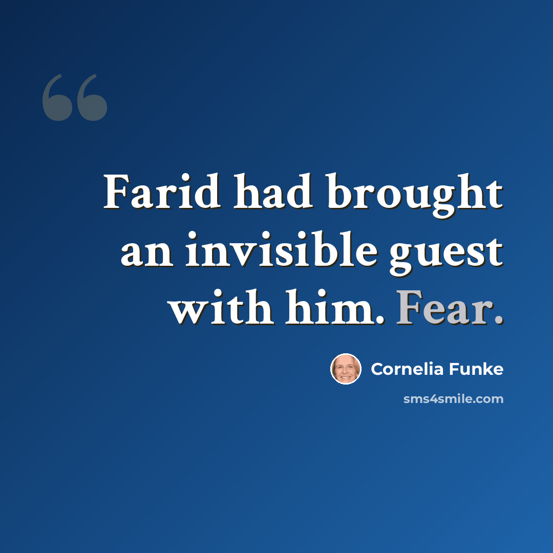 “Farid had brought an invisible guest with him. Fear.” quote by Cornelia Funke