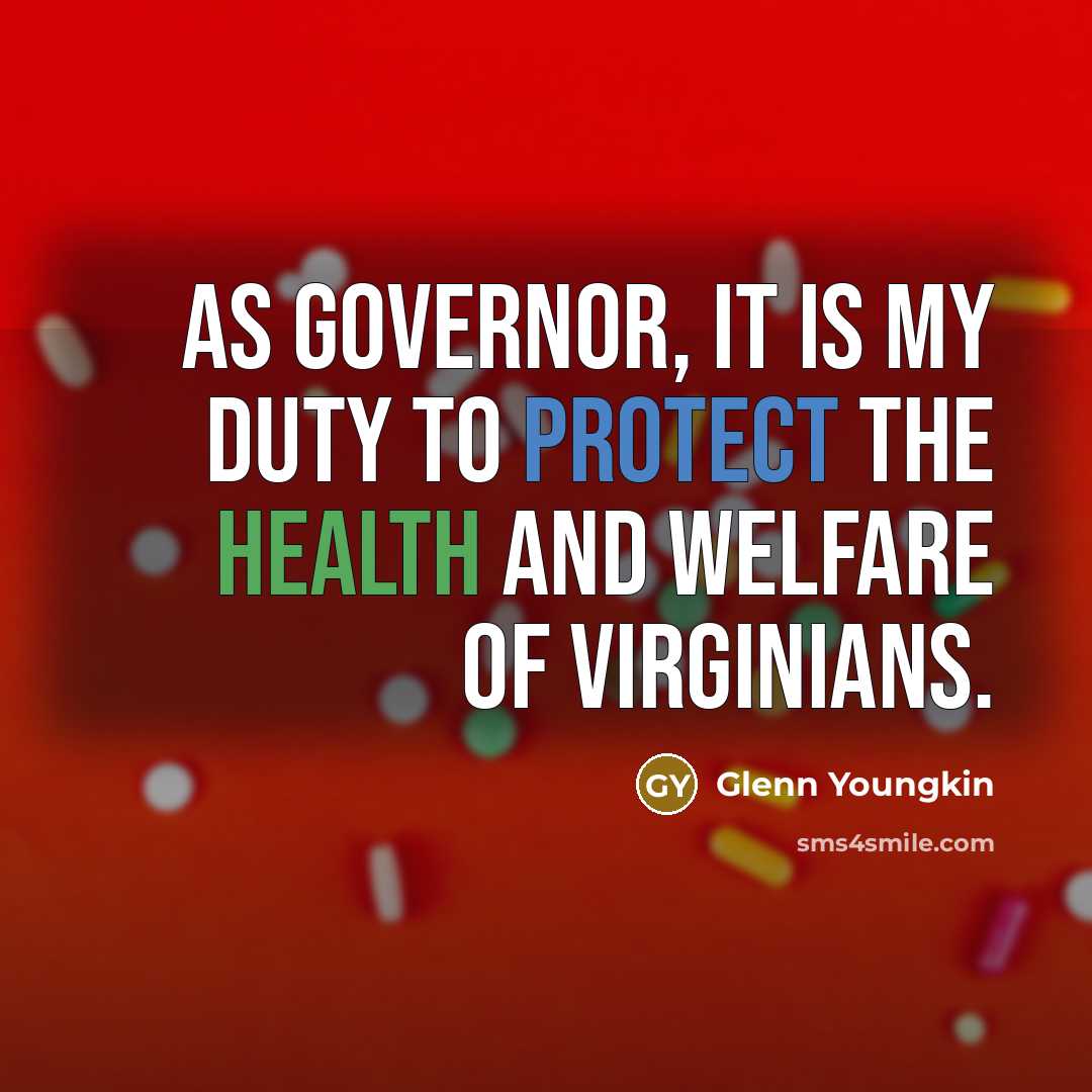 “As governor, it is my duty to protect the health and welfare of Virginians.” quote by Glenn Youngkin