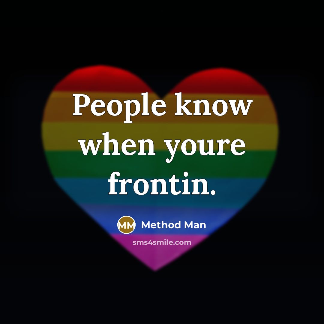 “People know when youre frontin.” quote by Method Man