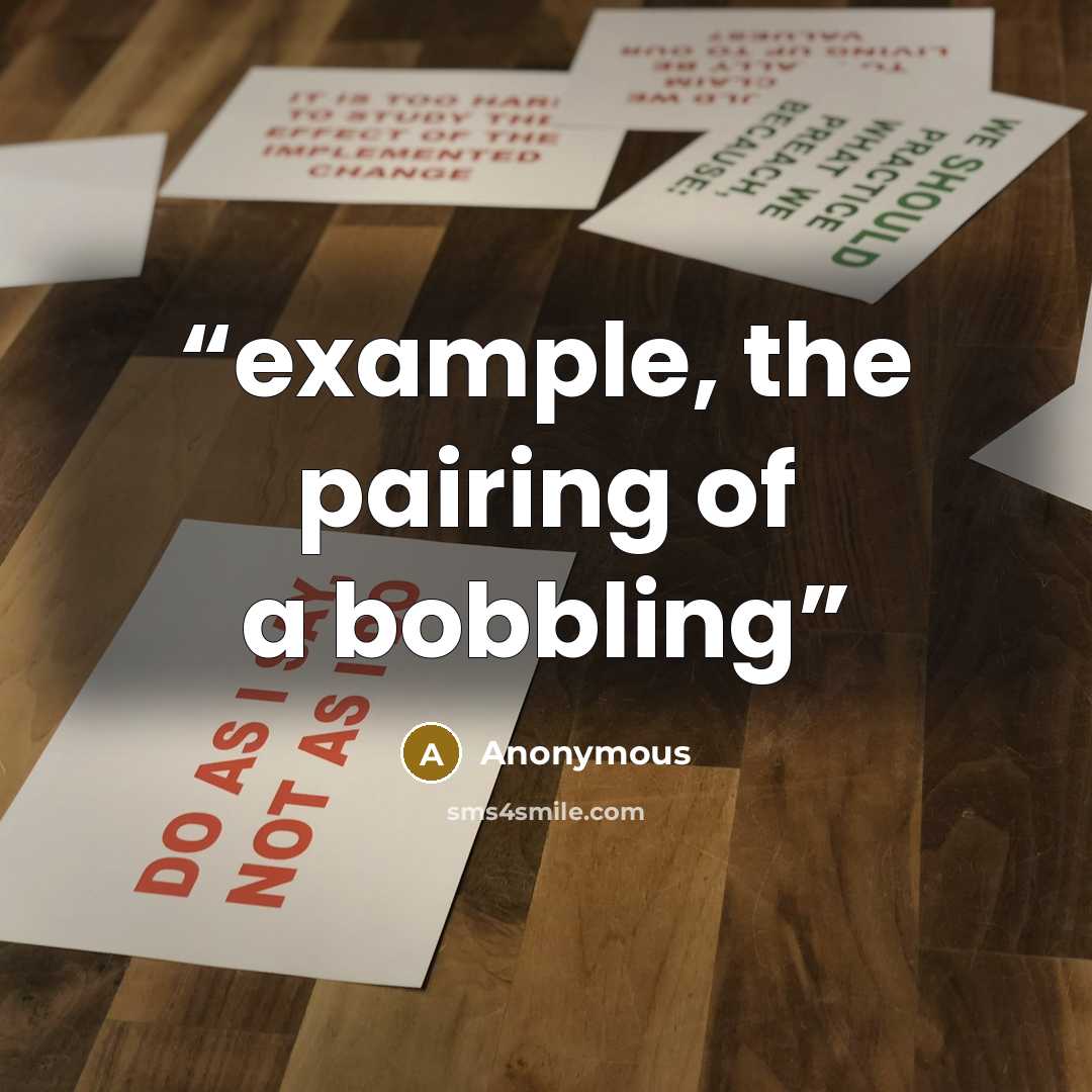 “example, the pairing of a bobbling” quote by Anonymous