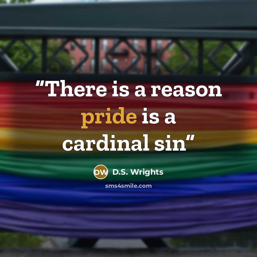 “There is a reason pride is a cardinal sin” quote by D.S. Wrights